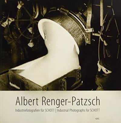Albert Renger-Patzsch - Industriefotografien für SCHOTT / Industrial Photographs for SCHOTT von VDG